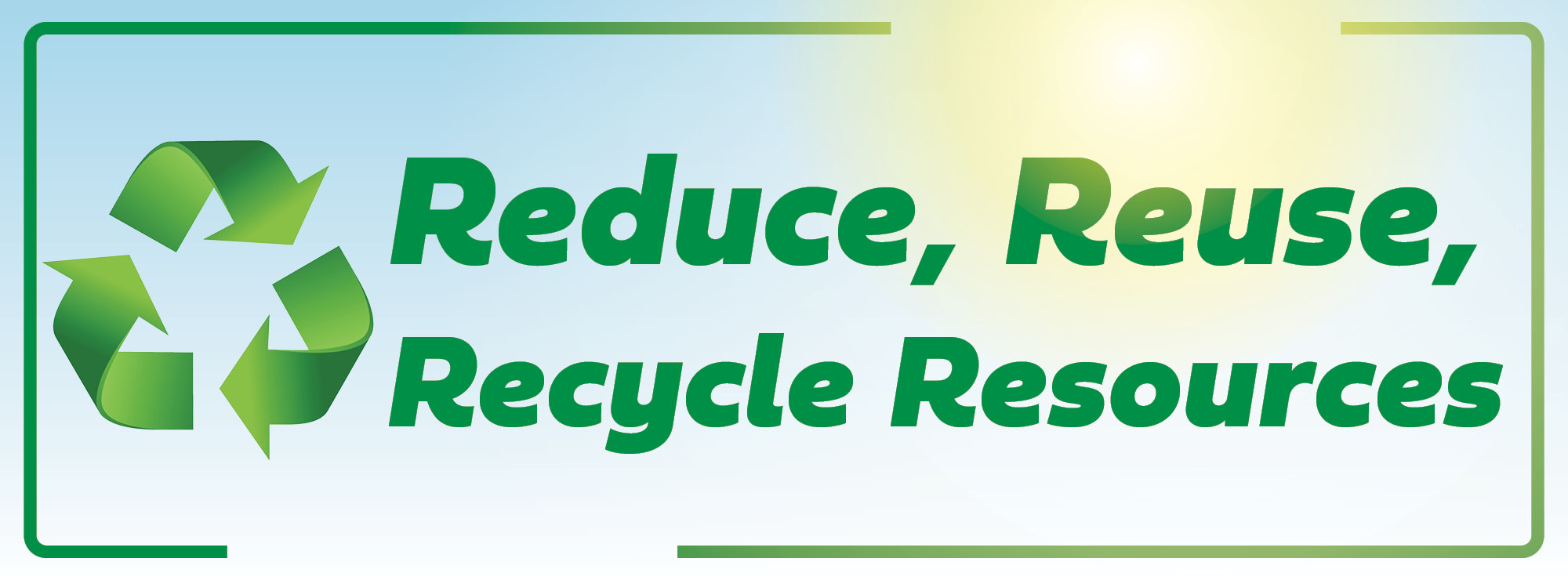 Reduce, Reuse, Recycle Resources